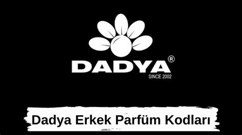 Dadya Erkek Parfüm Kodları .